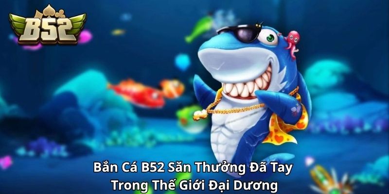 Bắn Cá B52
