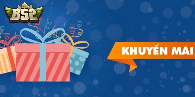 Khuyến mãi B52 nạp tiền chỉ một lần – Nhận ngay ưu đãi nhanh tay