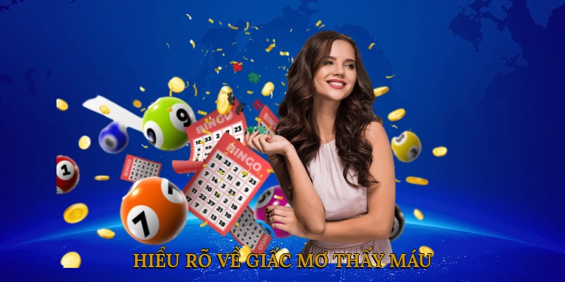 Hiểu rõ về giấc mơ thấy máu