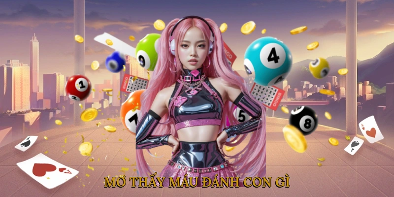 Mơ thấy máu đánh con gì